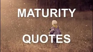 Maturity Quotes