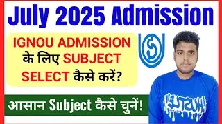 IGNOU Admission 2025 Subject Selection | IGNOU Admission Form Fill Up Online 2025_July Session