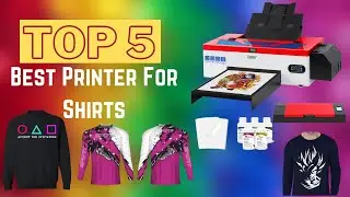 Top 5 Best Printer For Shirts In 2024