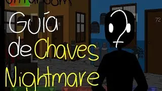 Gu&iacute;a de Chaves Nightmares + jumpscares | Un_Random-w6s Primer Video Del Canal