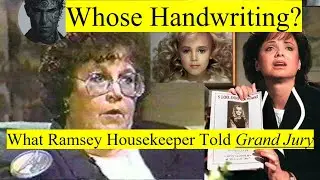 What Did The RAMSEY HOUSEKEEPER Tell The Grand Jury About Patsy's Handwriting and the Ransom Note?
