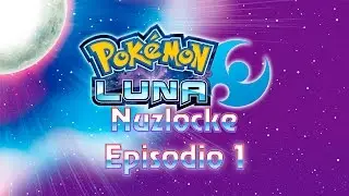 Pokemon Luna Nuzlocke - Episodio 1 - Alola a todos