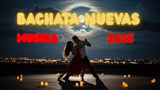 Mix Bachata 2025 🔥 Energ&iacute;a Latina para Noches Inolvidables