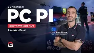 Concurso PC PI | Destravando RLM: Revisão Final