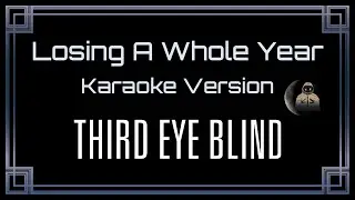 Third Eye Blind • Losing A Whole Year (CC Karaoke / Instrumental)