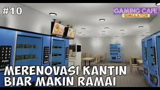 Merenovasi Kantin Di Warnet Agar Semakin Banyak Variasi Makanan Enak Dan Supaya Semakin Ramai|Part10