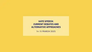 Hate Speech: Current Debates and Alternative Approaches 15 Mar 2025