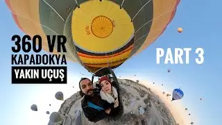 KAPADOKYA 360 VR VİDEO  - YAKIN UÇUŞ
