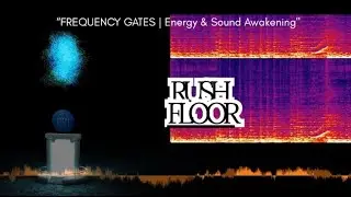 Rush Floor - FREQUENCY GATES - Brainwave frequencies