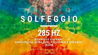 Solfeggio 285 Hz || Ovlivňuje energetick&aacute; pole || L&eacute;č&iacute; a regeneruje