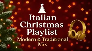 🎄 Italian Christmas Playlist 2025 | Mix di Canzoni Natalizie Moderne & Tradizionali