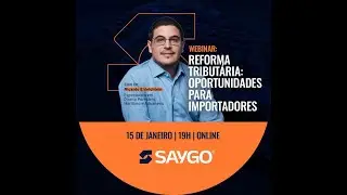 Webinar Reforma Tributária 2026: oportunidades de ganhos na importação