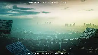 Rival, Highlnd ft. Lousy - Knock On Wood (Instrumental)