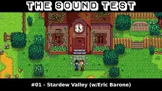 THE SOUND TEST #01 - Stardew Valley (w/Eric Barone) [COMPOSER INTERVIEW / PODCAST]