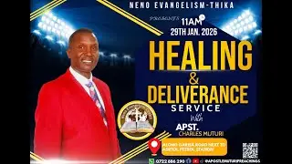 HEALING AND DELIVERANCE SERVICE// LIVE BROADCAST NENO THIKA // APOSTLE CHARLES MUTURI // 29.01.2026
