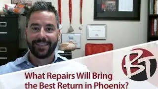 Phoenix Real Estate Agent: Best home repairs (ROI)