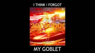 umm.. i think i forgot my goblet