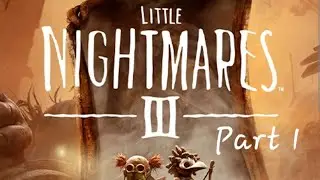 Starting Little Nightmares 3