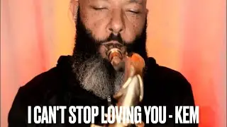 I Can't Stop Loving You - Kem (Sax Cover)