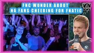 FNC Wunder About NA Fans Cheering For Fnatic [FNC vs C9]
