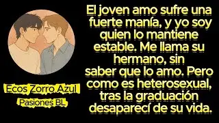 BL 🌈 El joven amo padece una manía feroz, y yo soy la única ancla capaz de calmar sus tormentas.