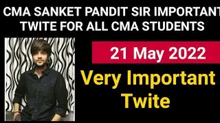 CMA SANKET PANDIT SIR IMPORTANT TWITE FOR ALL CMA STUDENTS ] Good News For All CMA Students
