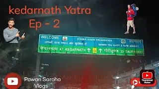kedarnath Yatra 2022 || EP 2 || Pawan Saroha Vlogs ||