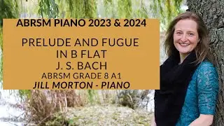 Prelude and Fugue in B flat, BWV 866 - J. S. Bach, ABRSM Grade 8 A1 2023 2024 Jill Morton - Piano