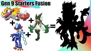 All Gen 9 Starters Pok&eacute;mon final evolution fusion | Max S