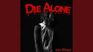 Die Alone (feat. Recap)