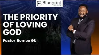 THE PRIORITY OF LOVING GOD |  Pastor Romeo Gu
