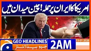 China opposes possible US attack on Iran | Headlines Geo News 2 AM (13 Jan 2026)