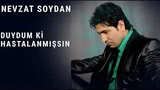 Duygusal Türkü 2025 Fantazi – Nevzat Soydan Hastalanmış