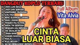 Dangdut Koplo Terbaru 2025‼️ Cinta Luar Biasa - Vita Alvia ft. Devita Lova - Full Album 🔥