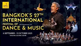 The Wait is over! Bangkok's 27th International Festival of Dance & Music