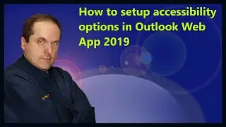 How to setup accessibility options in Outlook Web App 2019