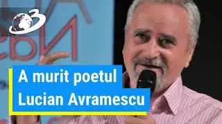 A murit poetul Lucian Avramescu, la v&acirc;rsta de 73 de ani