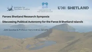 Faroes Shetland Research Symposia Webinar - Discussing Political Autonomy for Faroe & Shetland