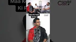 Maa Ke Hath Ki Roti. #CandidCast