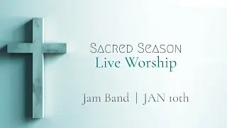 Sacred Season 2026  |  Live Worship feat. The EC Jam Band