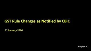 GST Rule Changes as Notified by CBIC - 1st January 2020