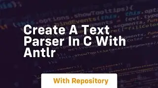 Create a text parser in c with antlr
