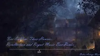Fire Emblem: Three Houses: Recollection and Regret Music Box Remix