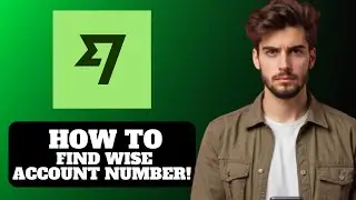Как найти номер счета Wise 2025