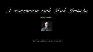 MARK LEWISOHN - In conversation with Dave Ravenscroft - (October 2013)