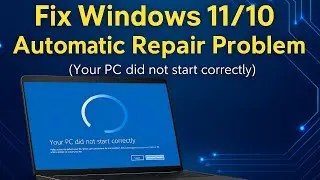 Fix Windows 11/10 Automatic Repair Loop | 100% Working Solution to &lsquo;Your PC Did Not Start Correctly&rsquo;