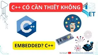 🎯 Học Embedded có cần phải học C++ không