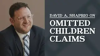 Omitted from Will Children Claims | Top Los Angeles Estate Trust & Probate Lawyer | David A. Shapiro