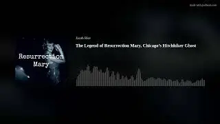 The Legend of Resurrection Mary, Chicago&rsquo;s Hitchhiker Ghost