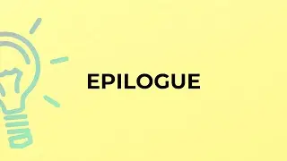 What is the meaning of the word EPILOGUE?